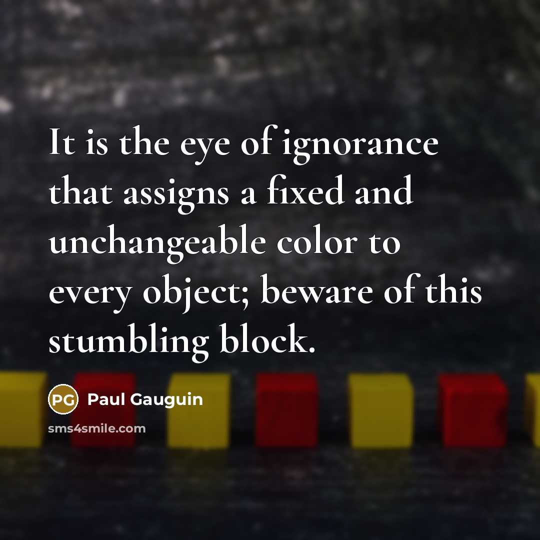 “It is the eye of ignorance that assigns a fixed…” quote by Paul Gauguin