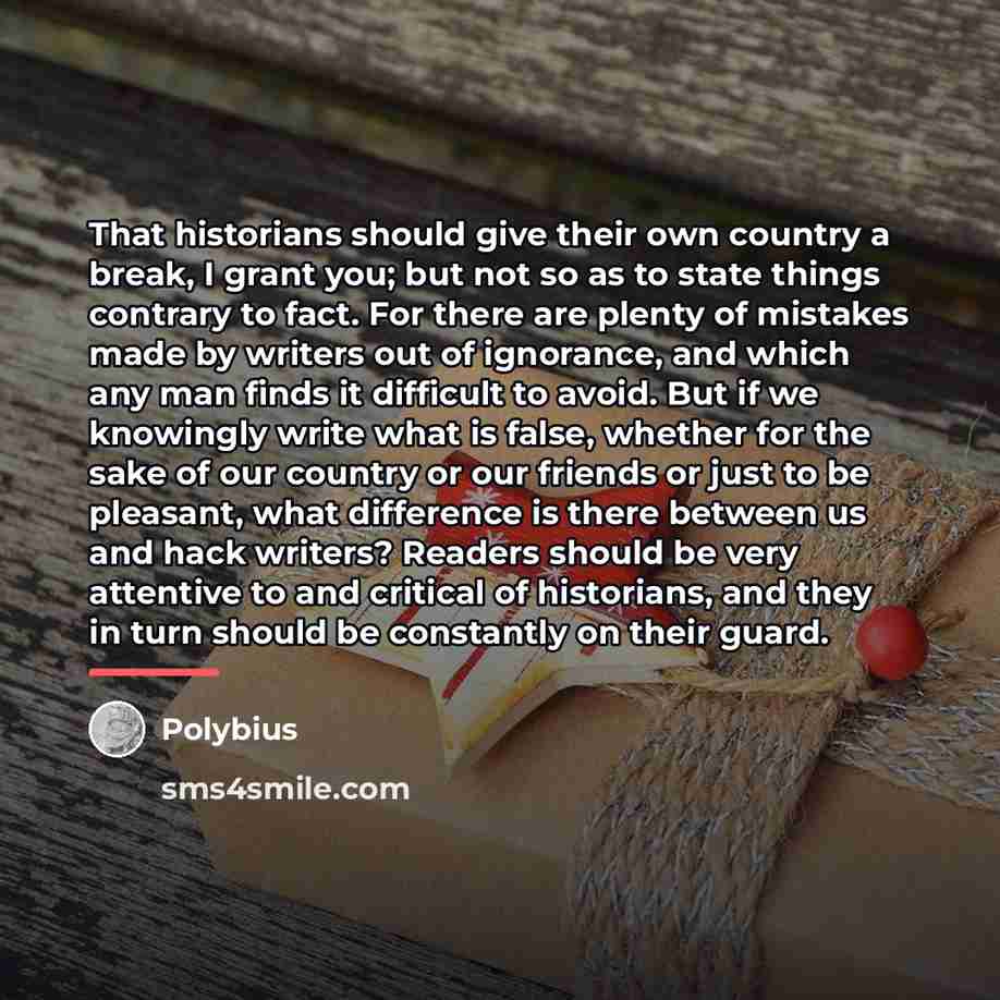 “That historians should give their own country a break, I…” quote by Polybius