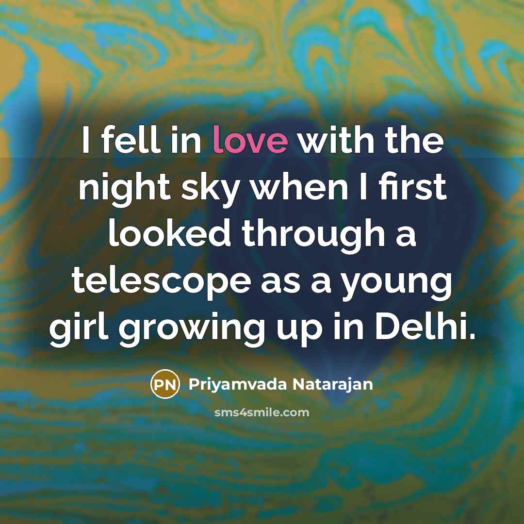 “I fell in love with the night sky when I…” quote by Priyamvada Natarajan