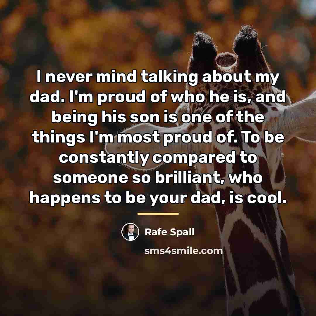 “I never mind talking about my dad. I'm proud of…” quote by Rafe Spall