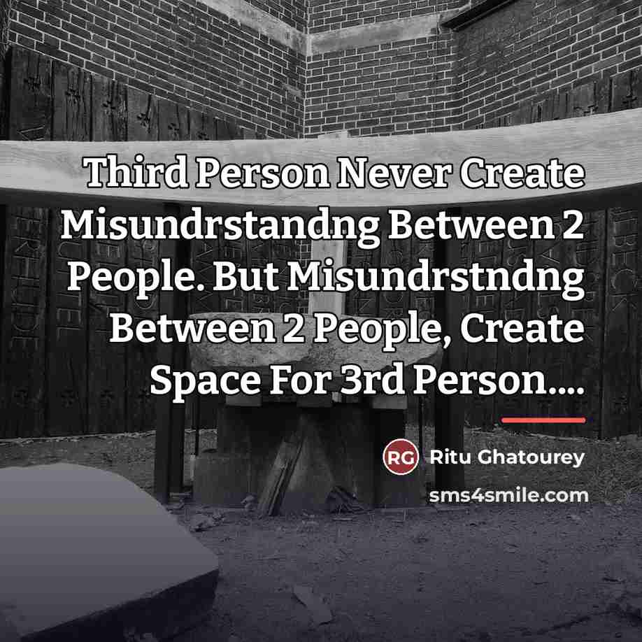 “Third Person Never Create Misundrstandng Between 2 People. But Misundrstndng…” quote by Ritu Ghatourey