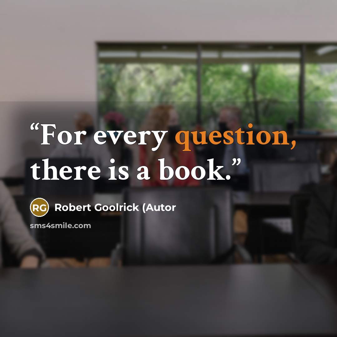 “For every question, there is a book.” quote by Robert Goolrick (Autor