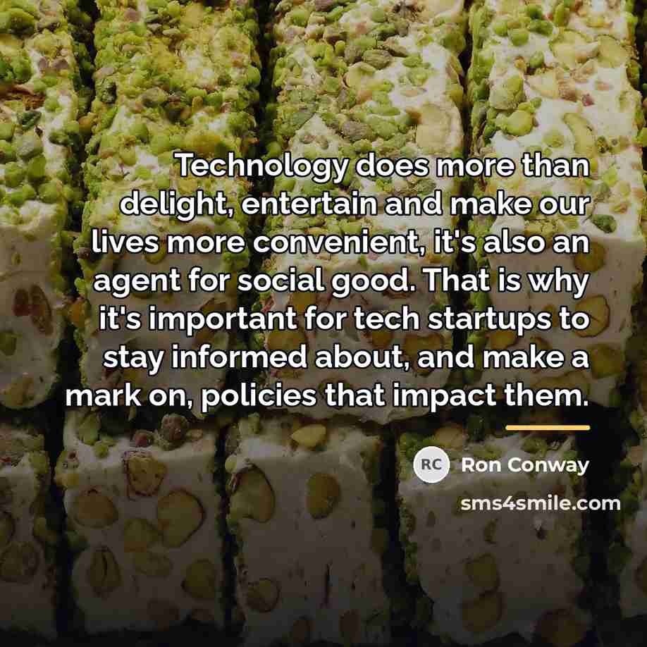 “Technology does more than delight, entertain and make our lives…” quote by Ron Conway