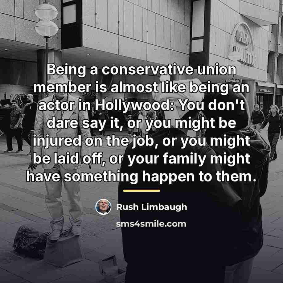 “Being a conservative union member is almost like being an…” quote by Rush Limbaugh