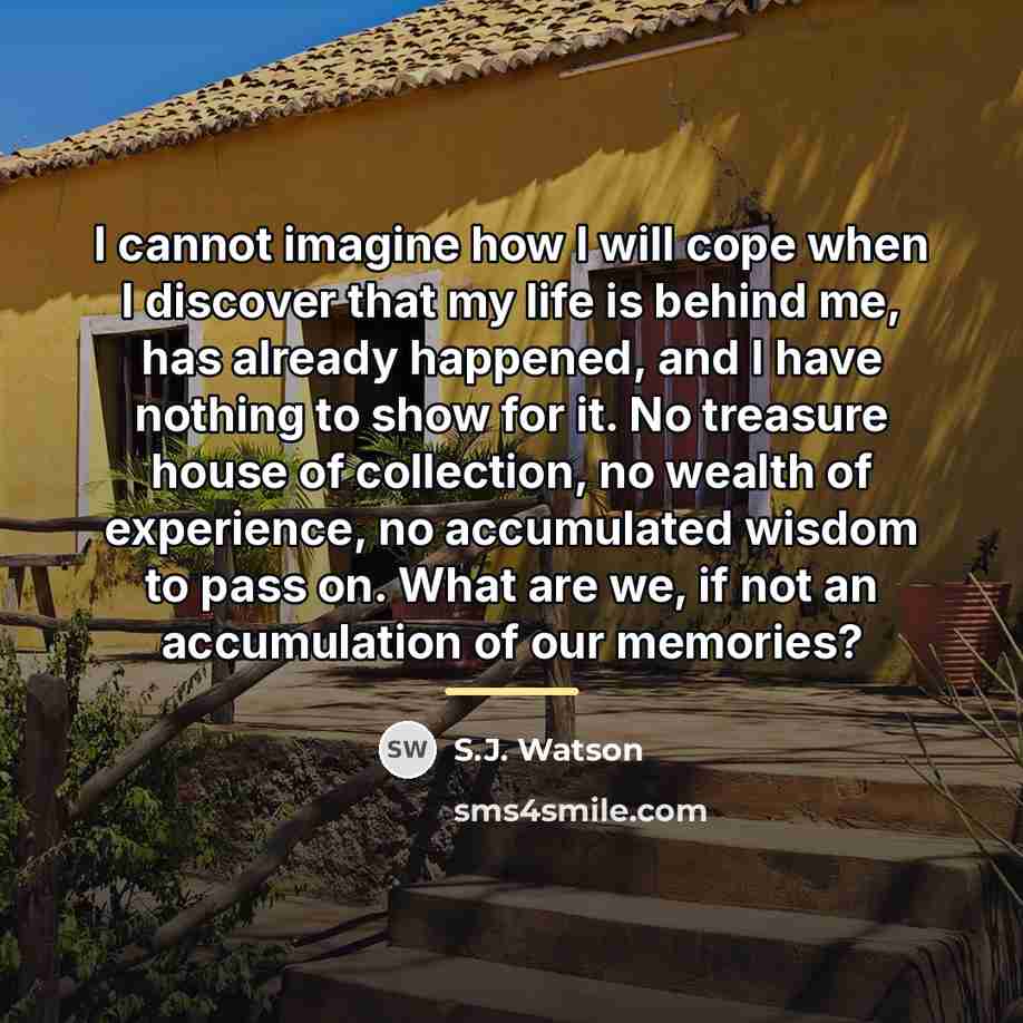 “I cannot imagine how I will cope when I discover…” quote by S.J. Watson