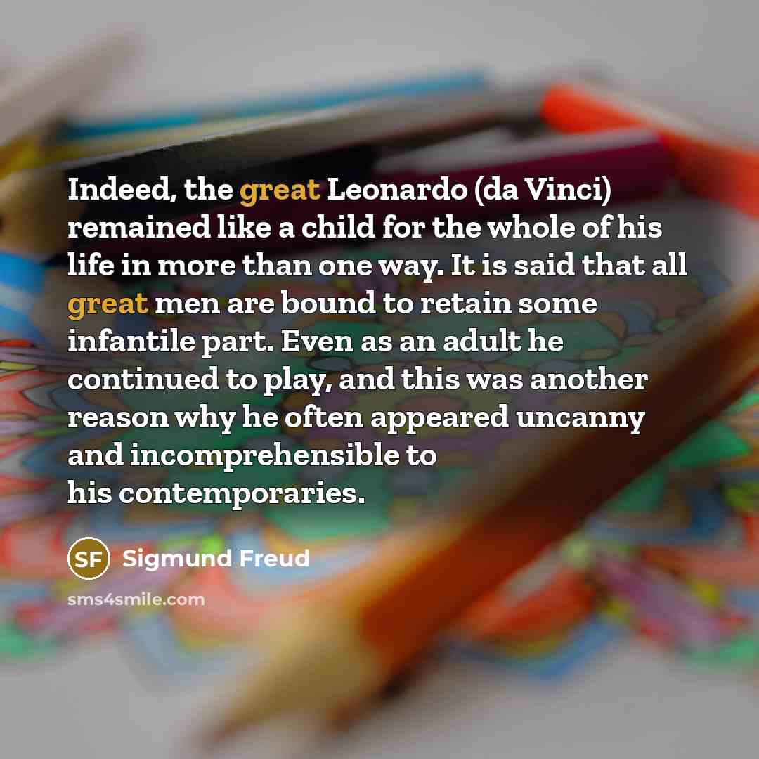 “Indeed, the great Leonardo (da Vinci) remained like a child…” quote by Sigmund Freud