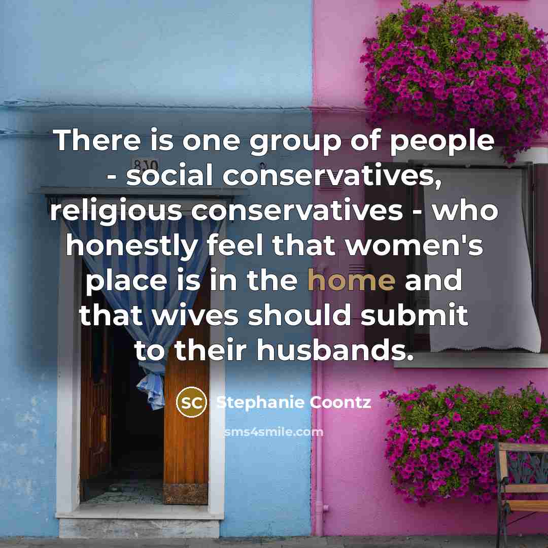 “There is one group of people - social conservatives, religious…” quote by Stephanie Coontz