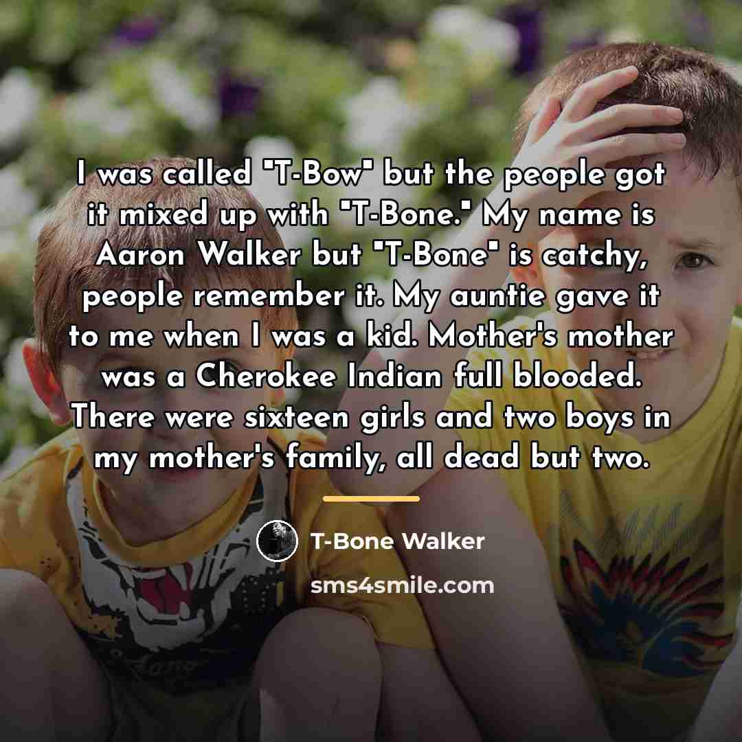 “I was called "T-Bow" but the people got it mixed…” quote by T-Bone Walker
