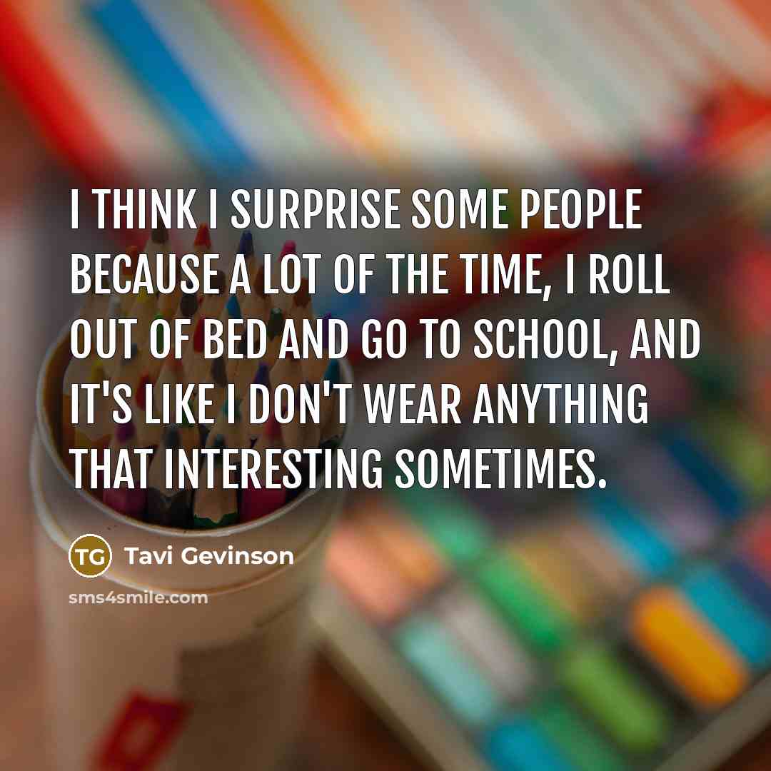 “I think I surprise some people because a lot of…” quote by Tavi Gevinson