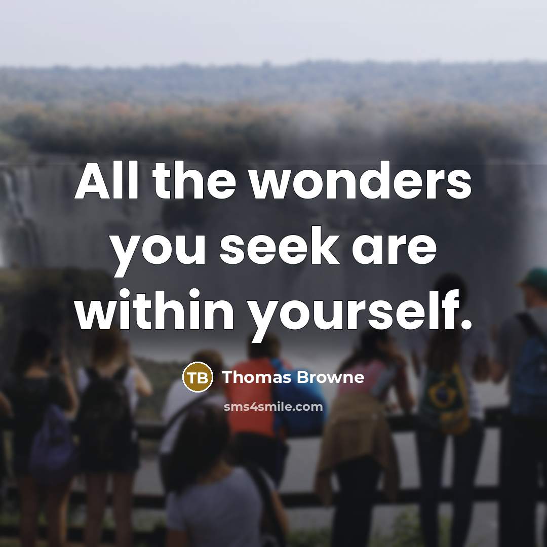 “All the wonders you seek are within yourself.…” quote by Thomas Browne