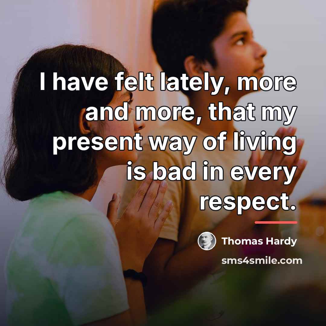 “I have felt lately, more and more, that my present…” quote by Thomas Hardy