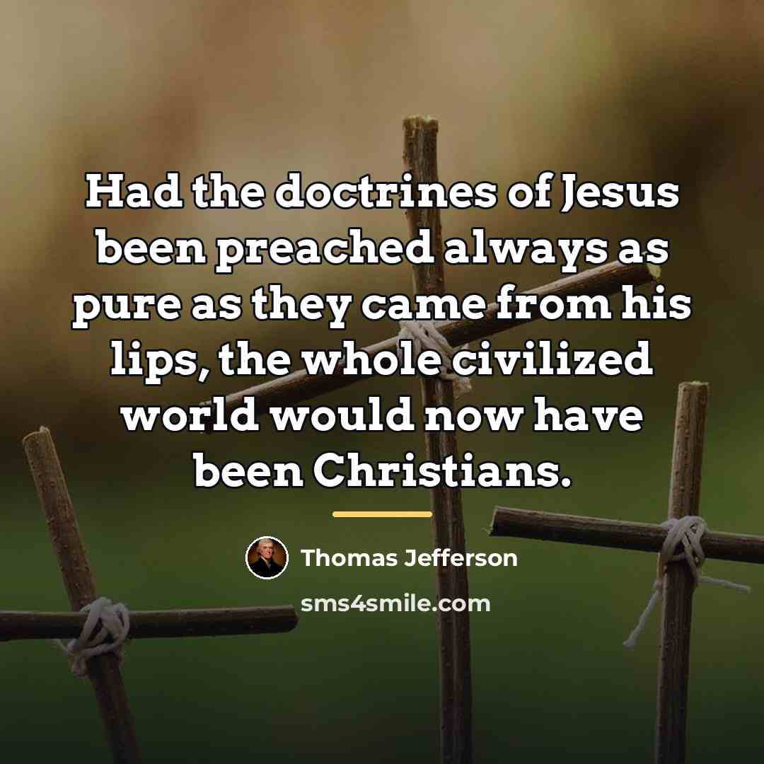 “Had the doctrines of Jesus been preached always as pure…” quote by Thomas Jefferson