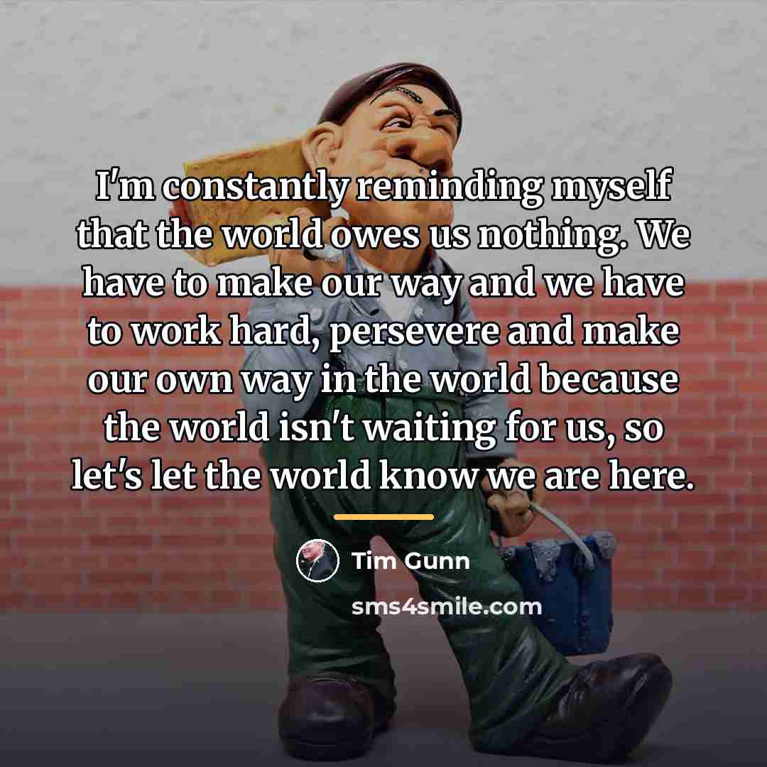 “I'm constantly reminding myself that the world owes us nothing.…” quote by Tim Gunn