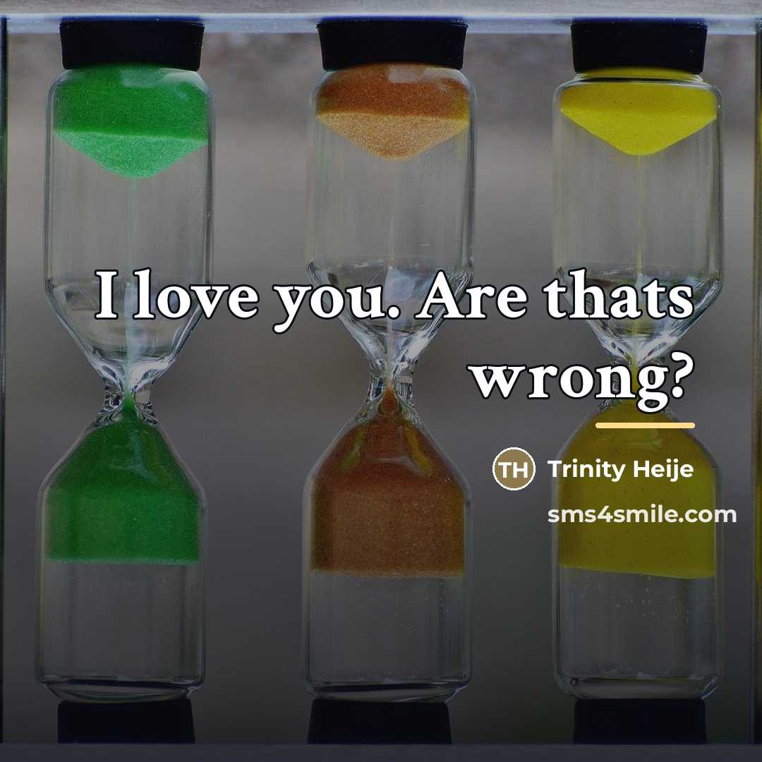 “I love you. Are thats wrong?…” quote by Trinity Heije