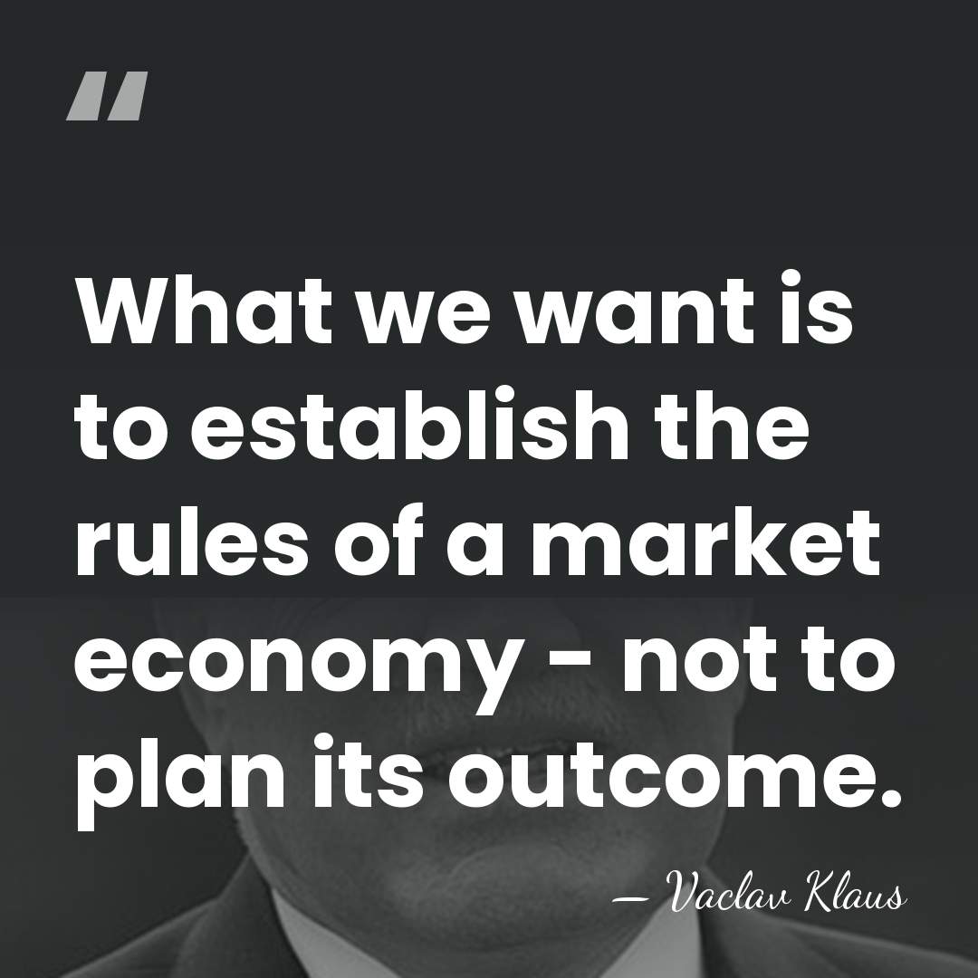 What we want is to establish the rules of a market economy&hellip; - Vaclav Klaus