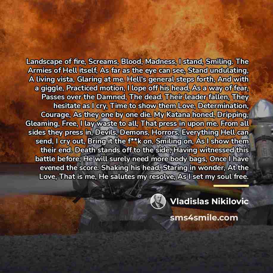 “Landscape of fire, Screams, Blood, Madness, I stand, Smiling. The…” quote by Vladislas Nikilovic