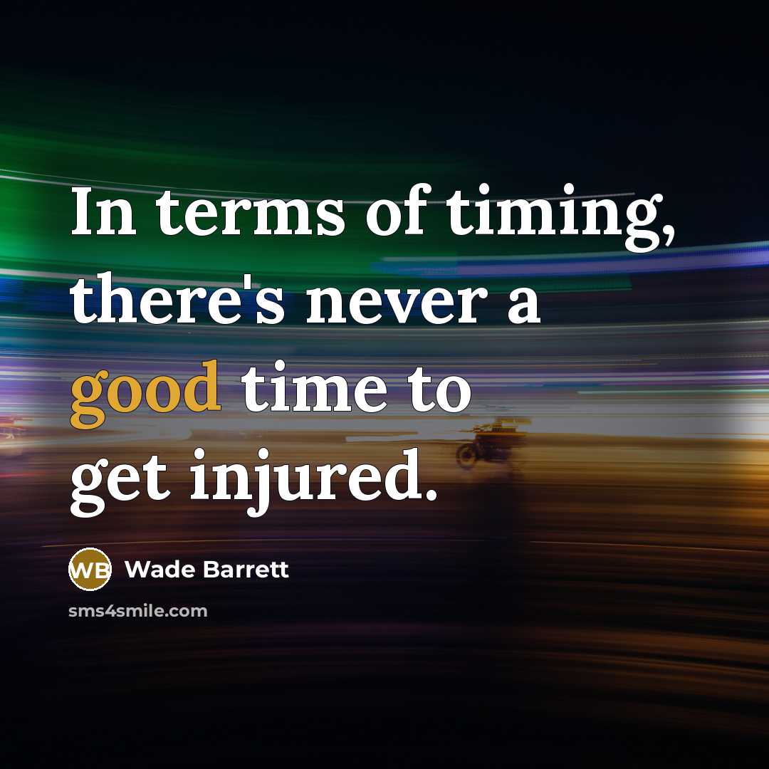 “In terms of timing, there's never a good time to…” quote by Wade Barrett