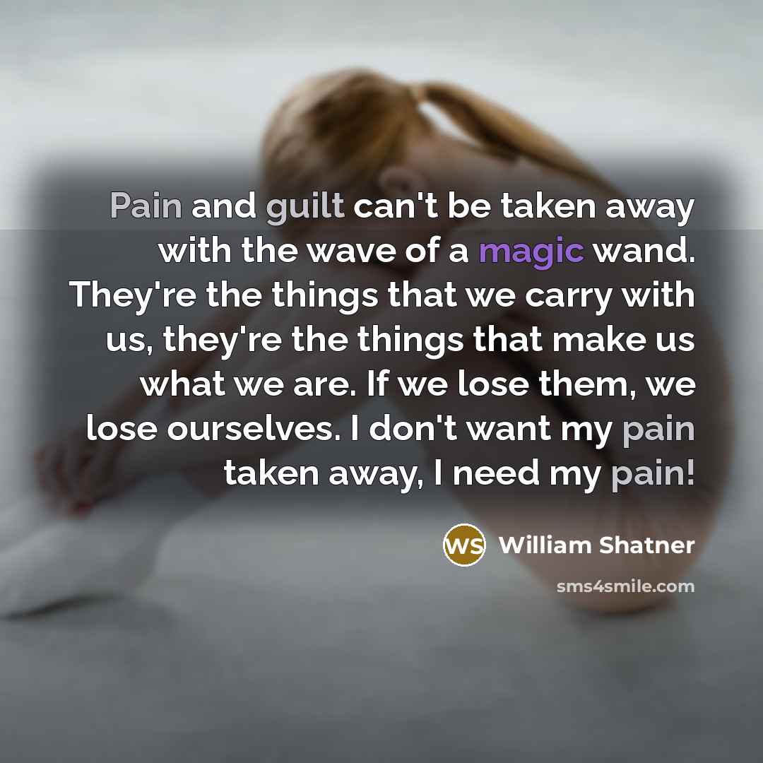“Pain and guilt can't be taken away with the wave…” quote by William Shatner