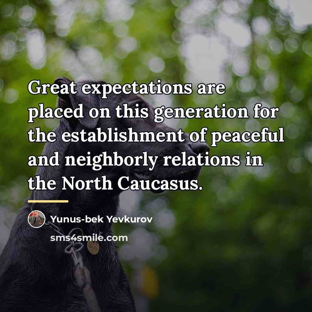 “Great expectations are placed on this generation for the establishment…” quote by Yunus-bek Yevkurov