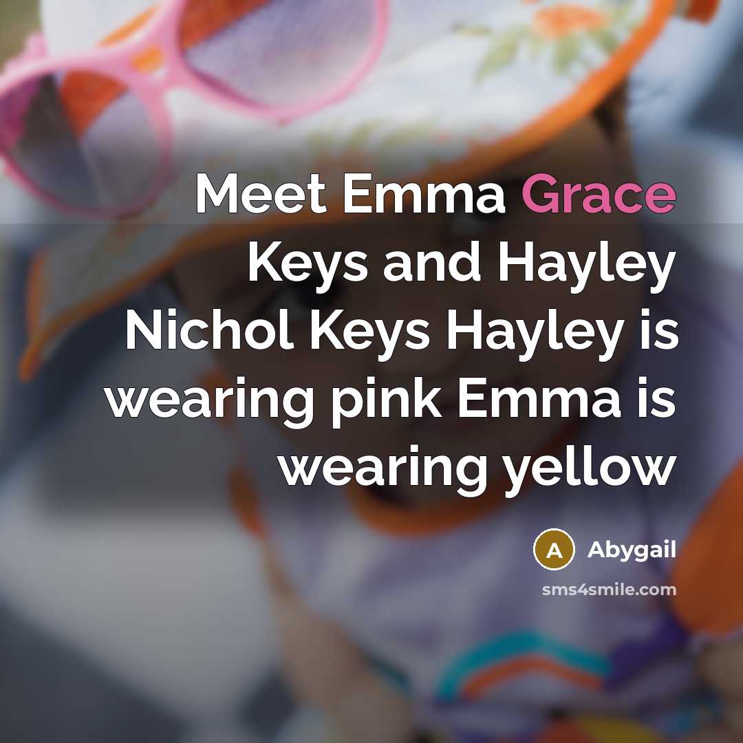 “Meet Emma Grace Keys and Hayley Nichol Keys Hayley is…” quote by Abygail