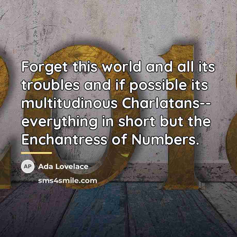 “Forget this world and all its troubles and if possible…” quote by Ada Lovelace