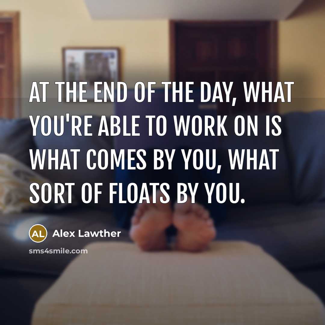 “At the end of the day, what you're able to…” quote by Alex Lawther