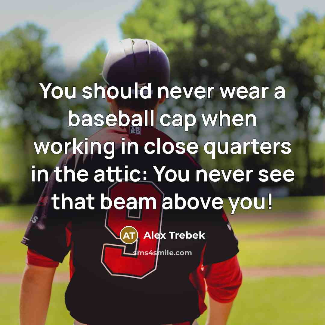 “You should never wear a baseball cap when working in…” quote by Alex Trebek