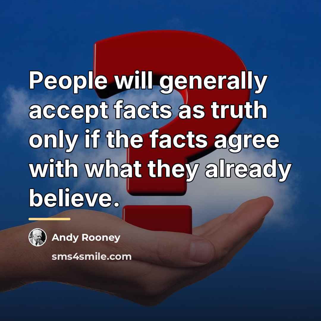 “People will generally accept facts as truth only if the…” quote by Andy Rooney