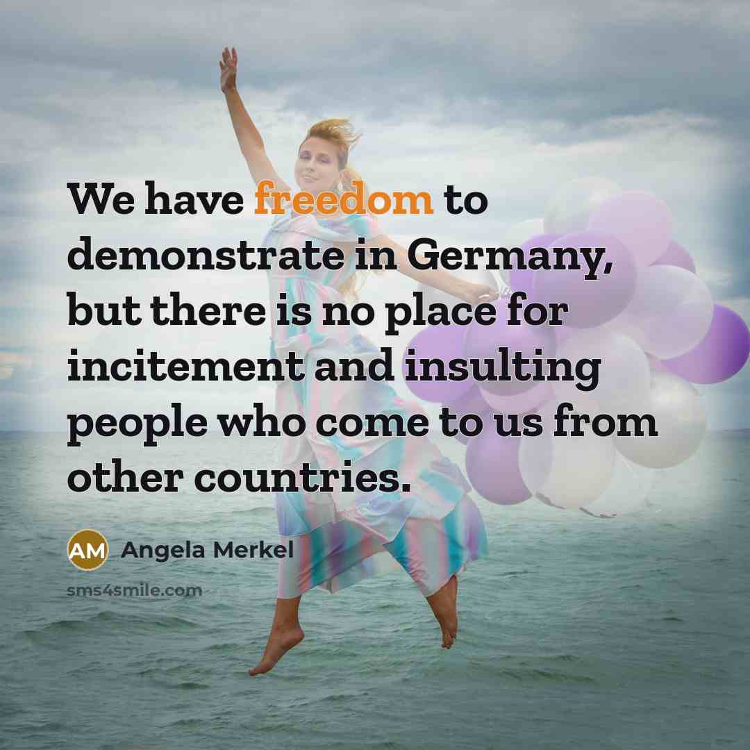 “We have freedom to demonstrate in Germany, but there is…” quote by Angela Merkel