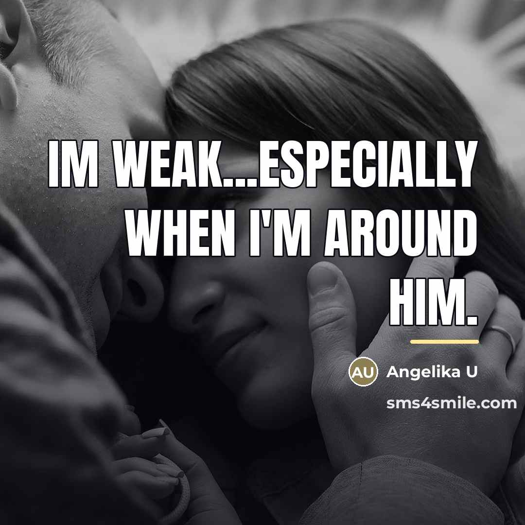 “Im weak...especially when I'm around him.…” quote by Angelika U