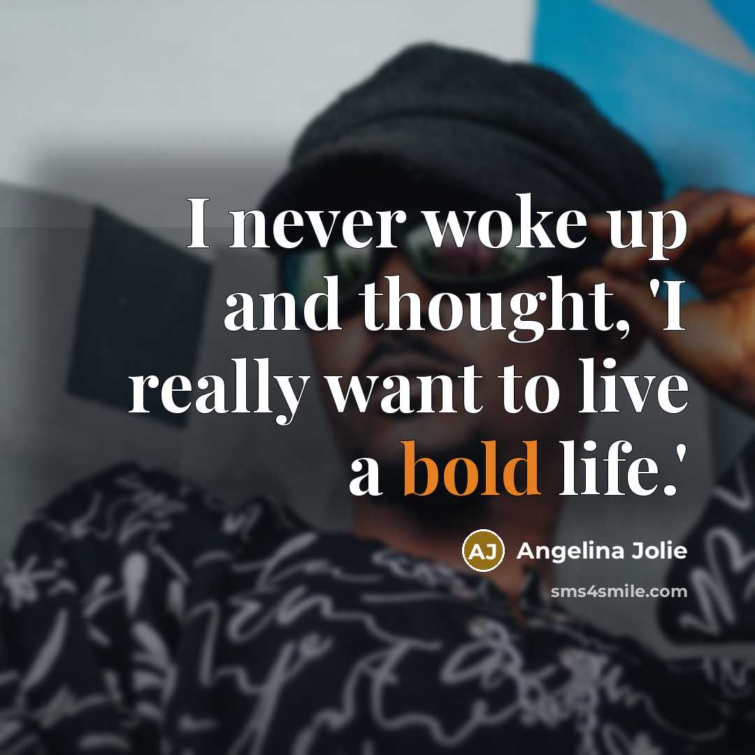 “I never woke up and thought, 'I really want to…” quote by Angelina Jolie