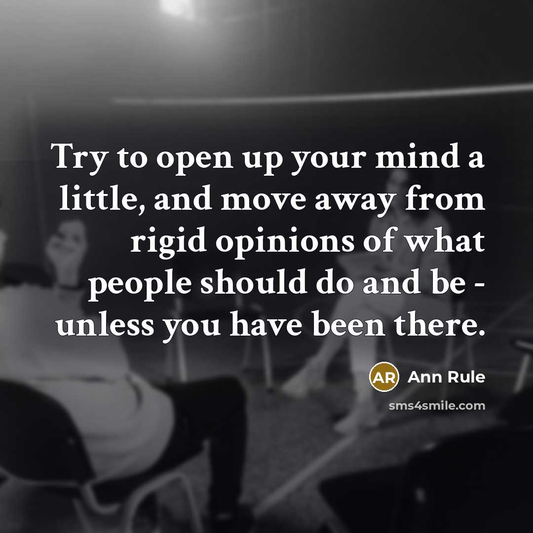 “Try to open up your mind a little, and move…” quote by Ann Rule