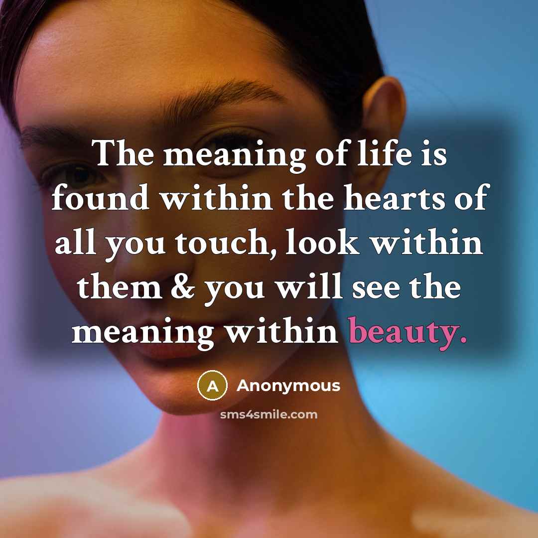 “The meaning of life is found within the hearts of…” quote by Anonymous