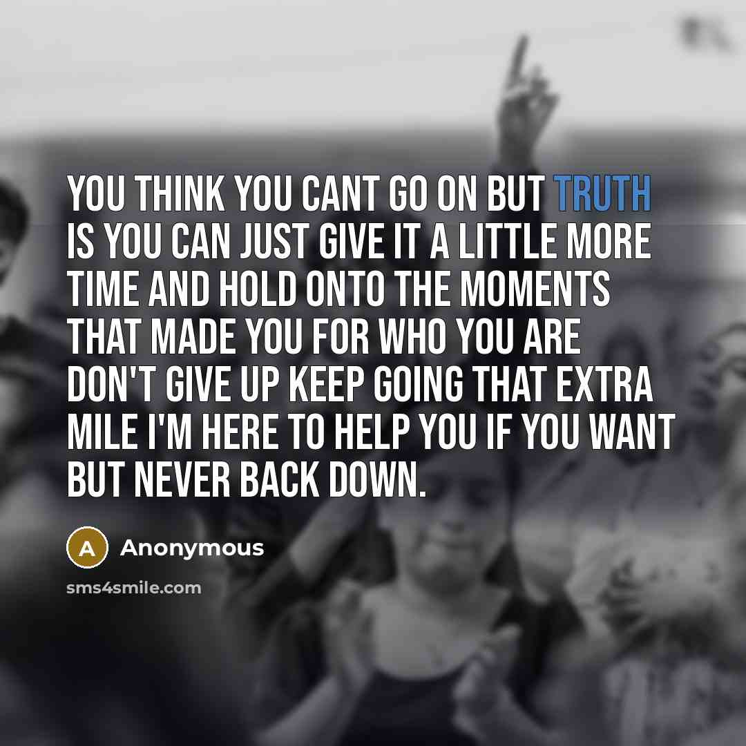 “You think you cant go on but truth is you…” quote by Anonymous