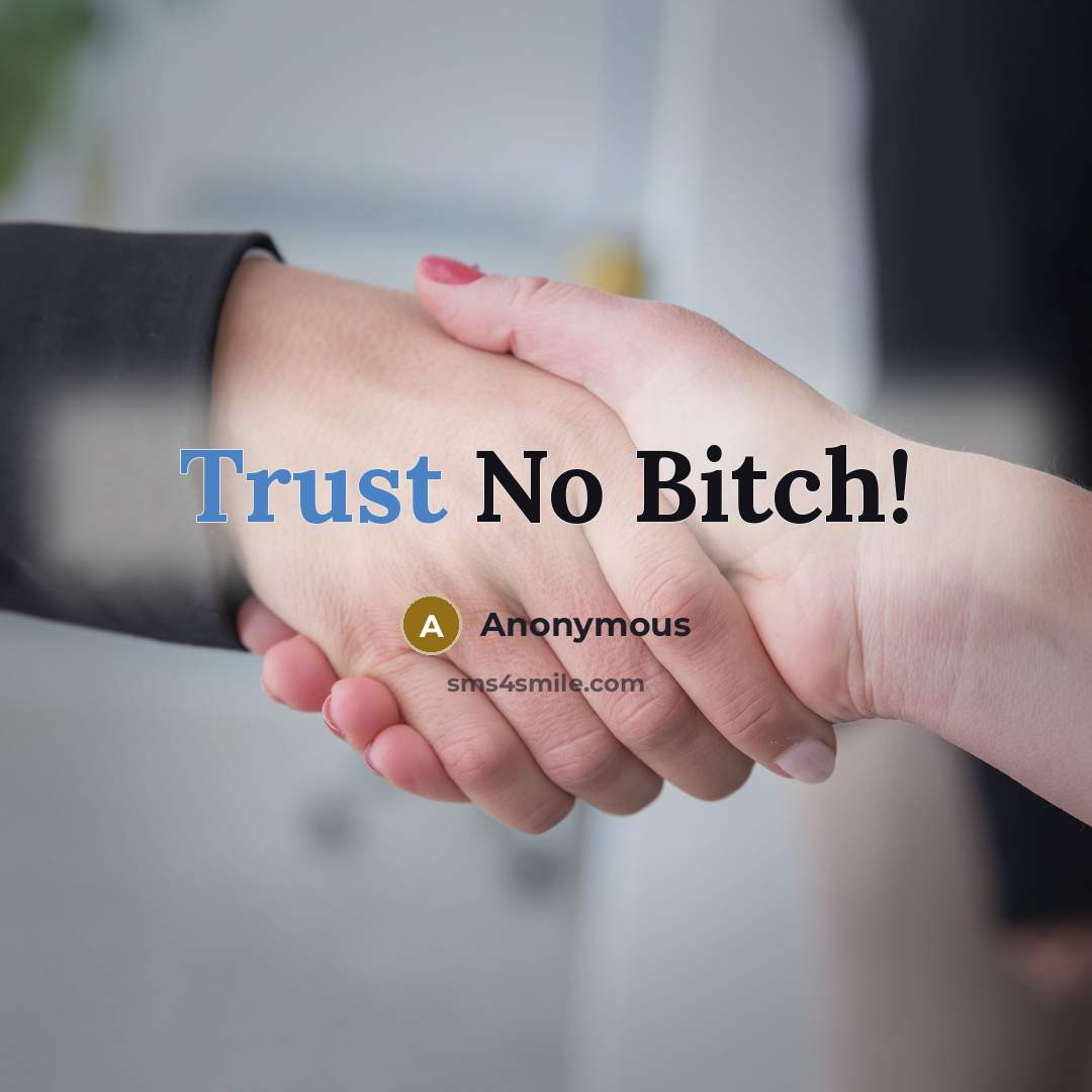 “Trust No Bitch!” quote by Anonymous