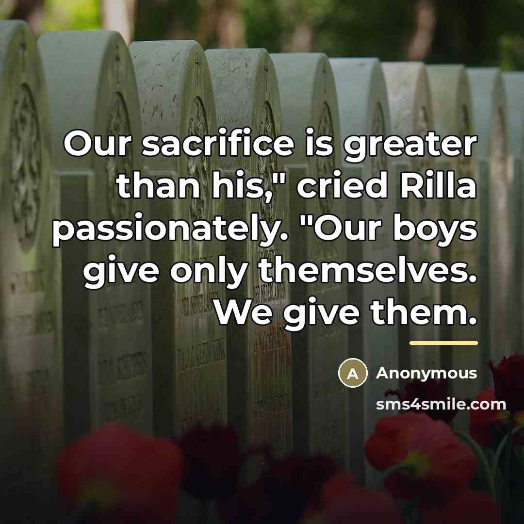 “Our sacrifice is greater than his," cried Rilla passionately. "Our…” quote by Anonymous