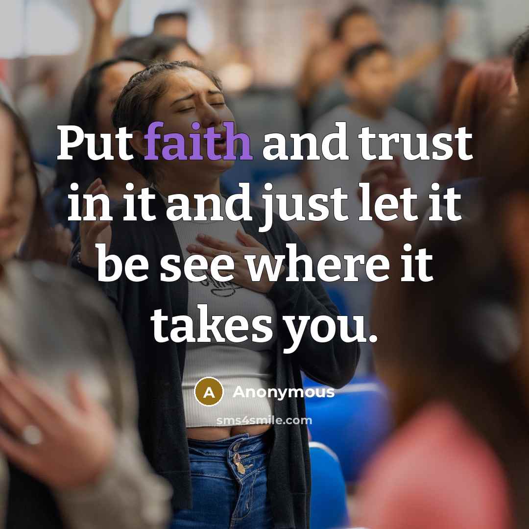“Put faith and trust in it and just let it…” quote by Anonymous