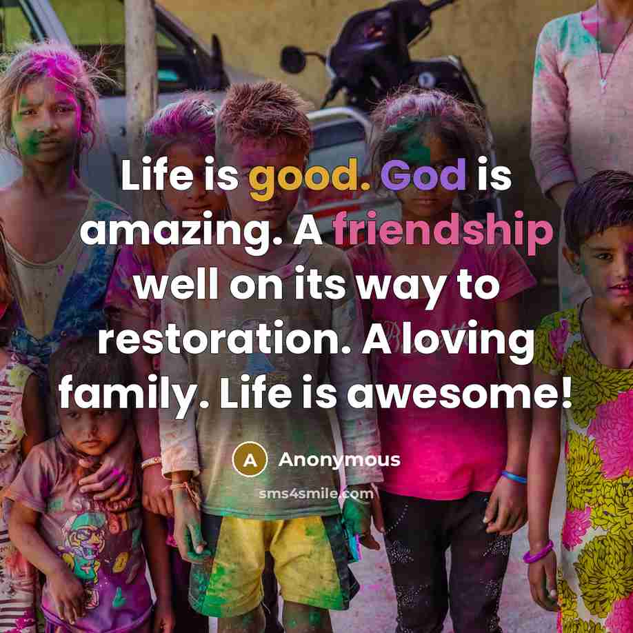 “Life is good. God is amazing. A friendship well on…” quote by Anonymous