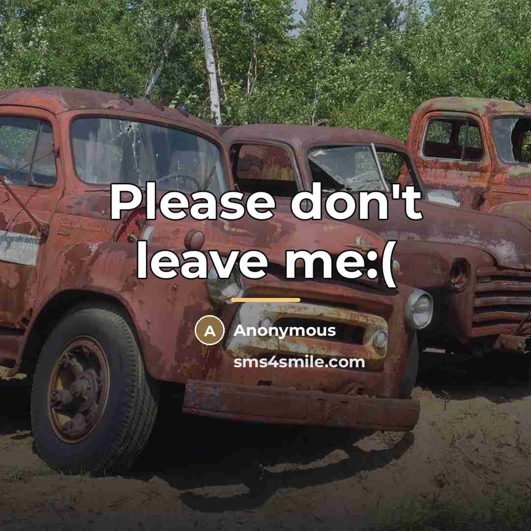 “Please don't leave me:(…” quote by Anonymous