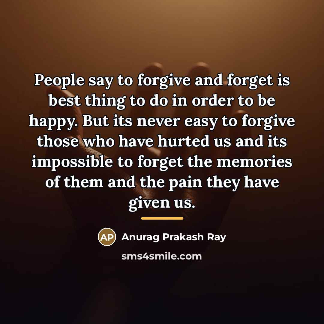 “People say to forgive and forget is best thing to…” quote by Anurag Prakash Ray