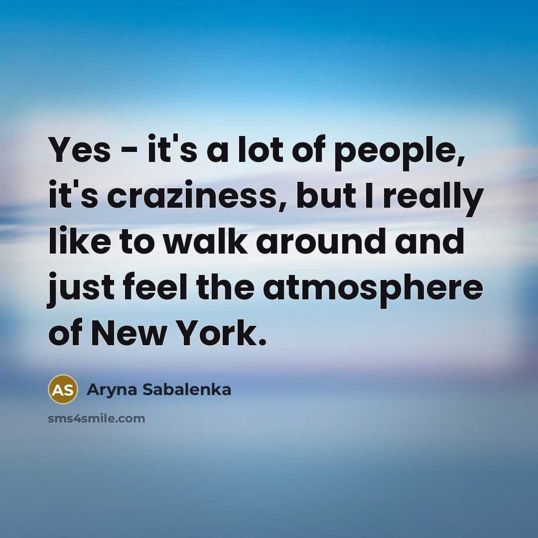 “Yes - it's a lot of people, it's craziness, but…” quote by Aryna Sabalenka