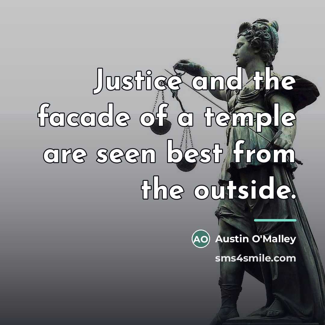 “Justice and the facade of a temple are seen best…” quote by Austin O'Malley