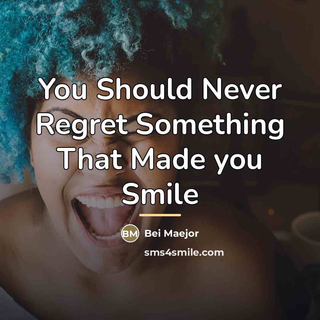 “You Should Never Regret Something That Made you Smile…” quote by Bei Maejor