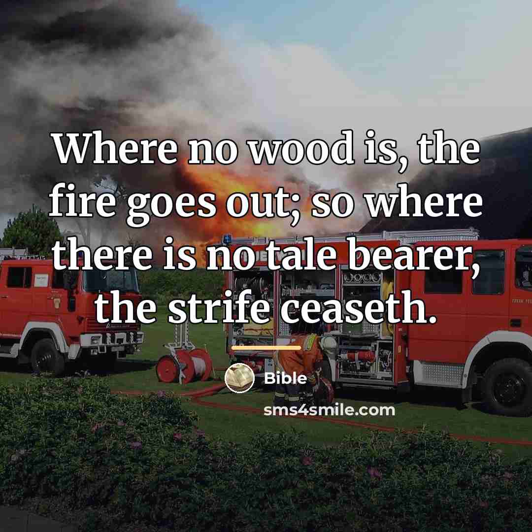 “Where no wood is, the fire goes out; so where…” quote by Bible