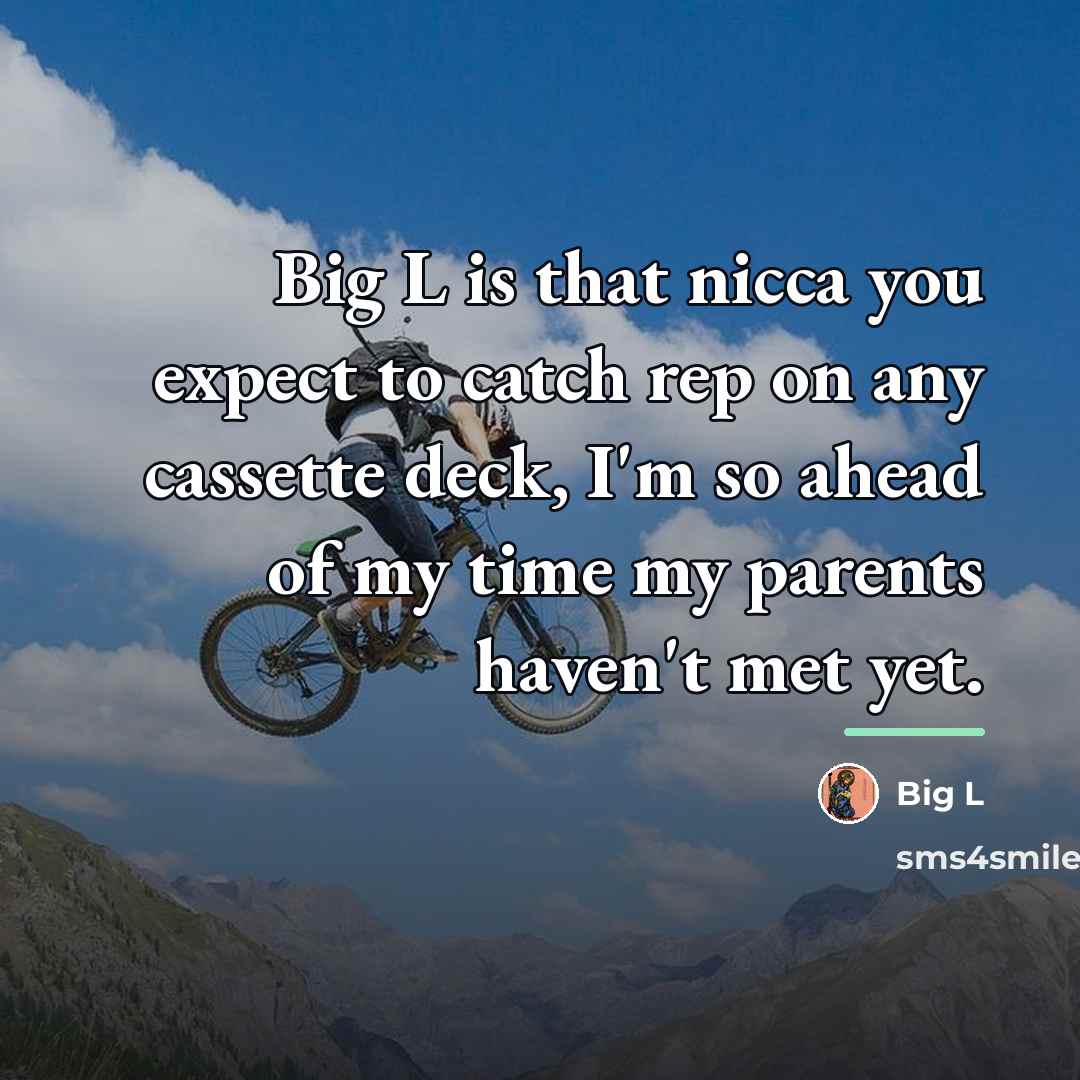 “Big L is that nicca you expect to catch rep…” quote by Big L