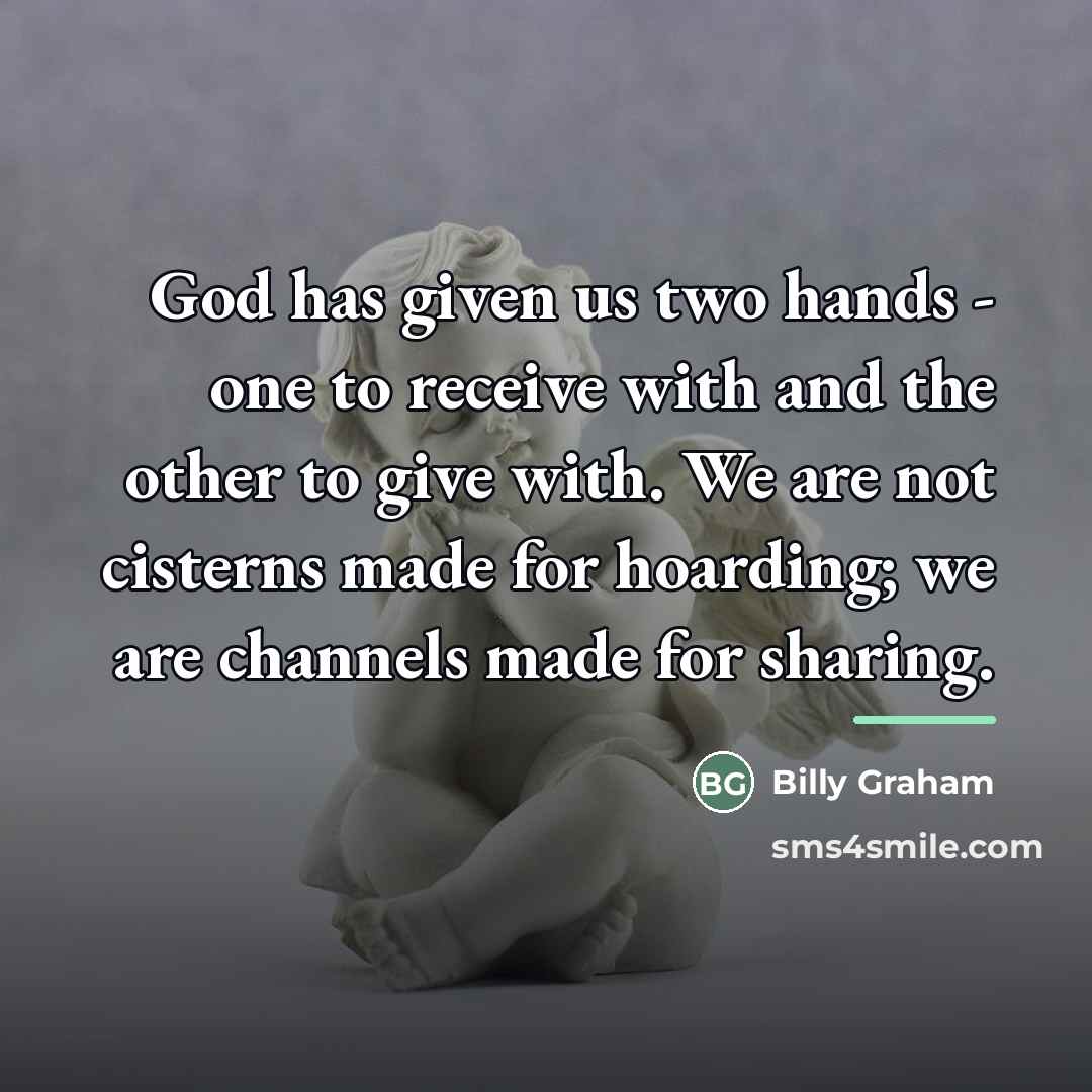 “God has given us two hands - one to receive…” quote by Billy Graham