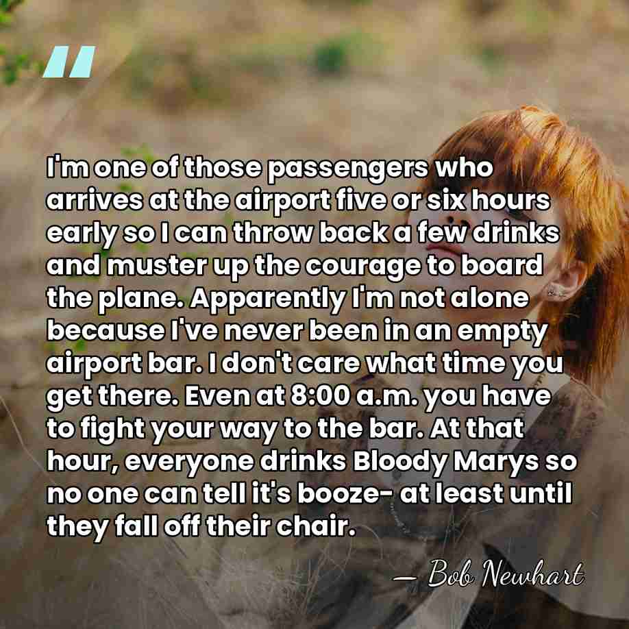 I'm one of those passengers who arrives at the airport five or&hellip; - Bob Newhart