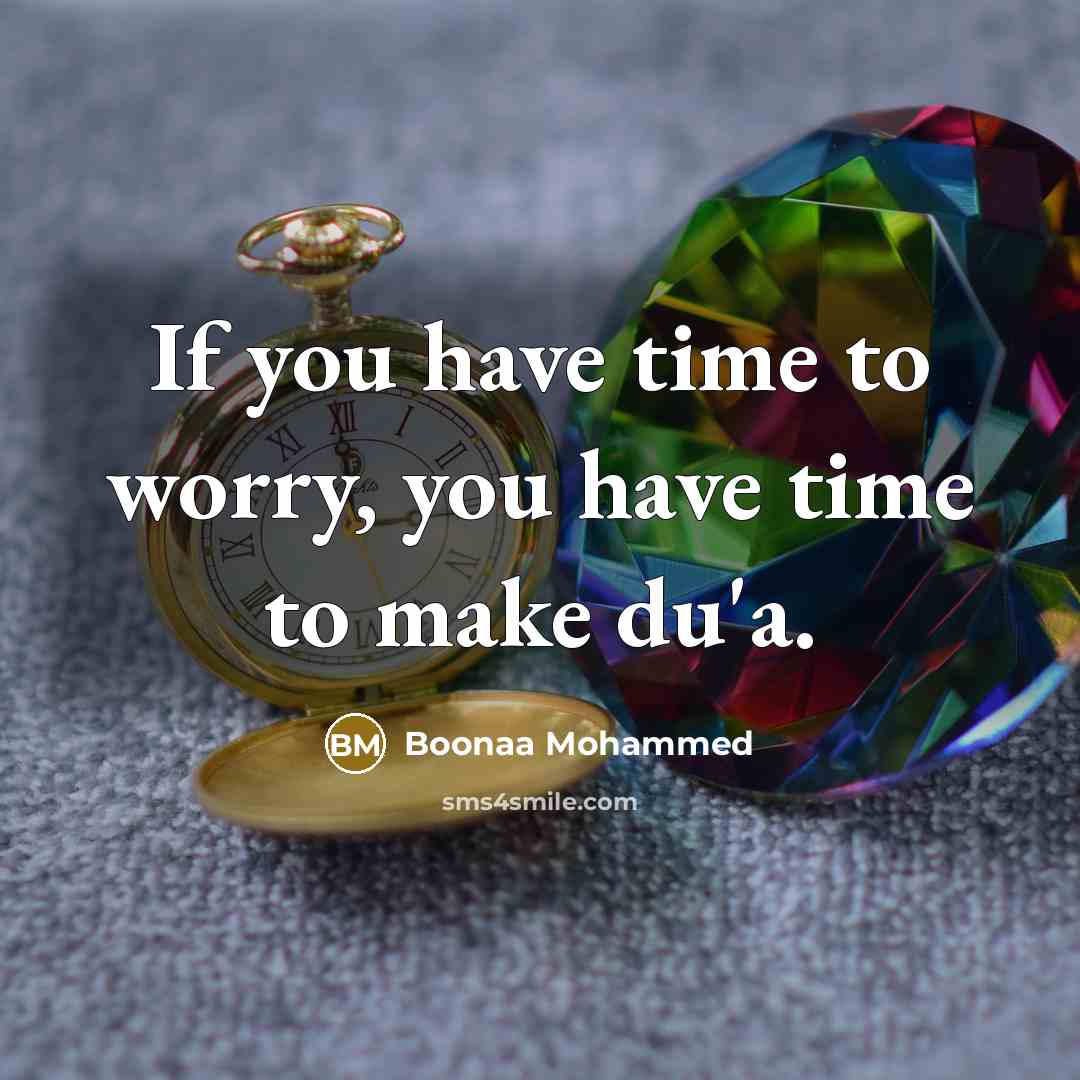 “If you have time to worry, you have time to…” quote by Boonaa Mohammed