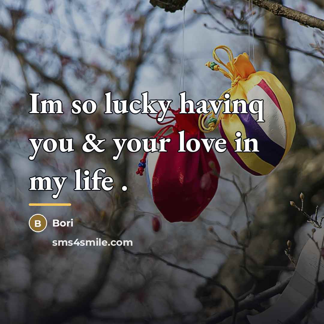 “Im so lucky havinq you & your love in my…” quote by Bori