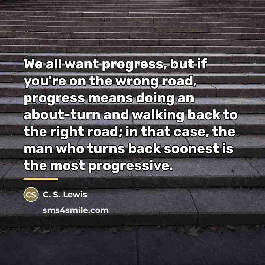 “We all want progress, but if you're on the wrong…” quote by C. S. Lewis